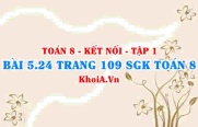 Bài 5.24 trang 109 SGK Toán 8 tập 1 Kết nối tri thức